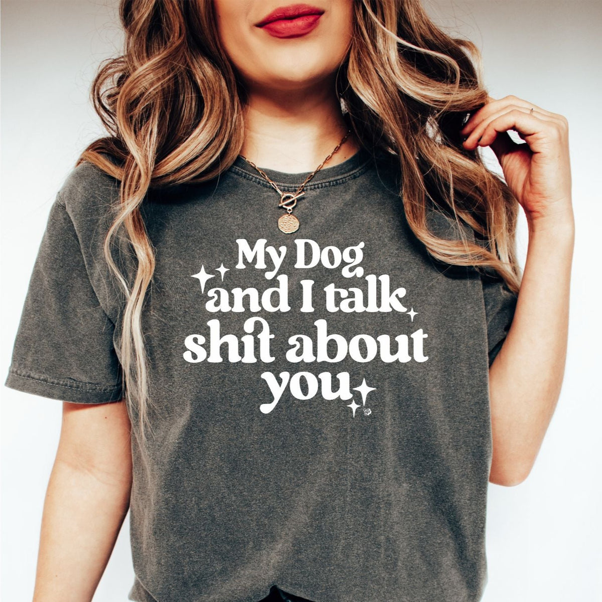 My Dog & I Talk Shit Tee | DP1034