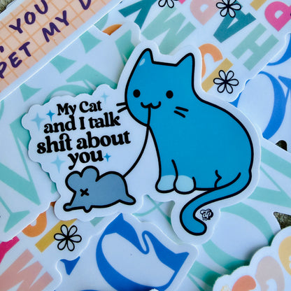 My Cat & I Talk Shit About You Die Cut Sticker