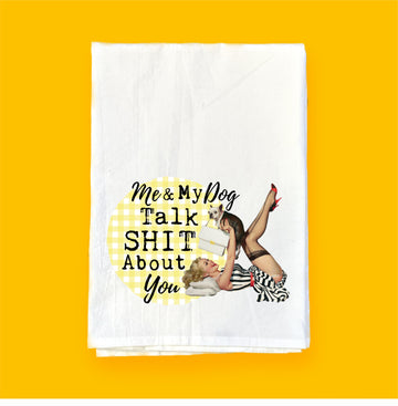 My Dog & I Talk About You | Flour Sack Towel | DKT002
