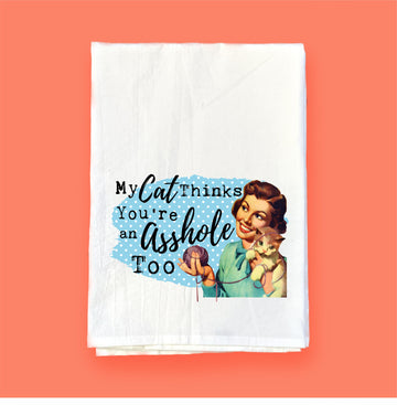 My Cat Thinks You're An Asshole | Flour Sack Towel | DKT003