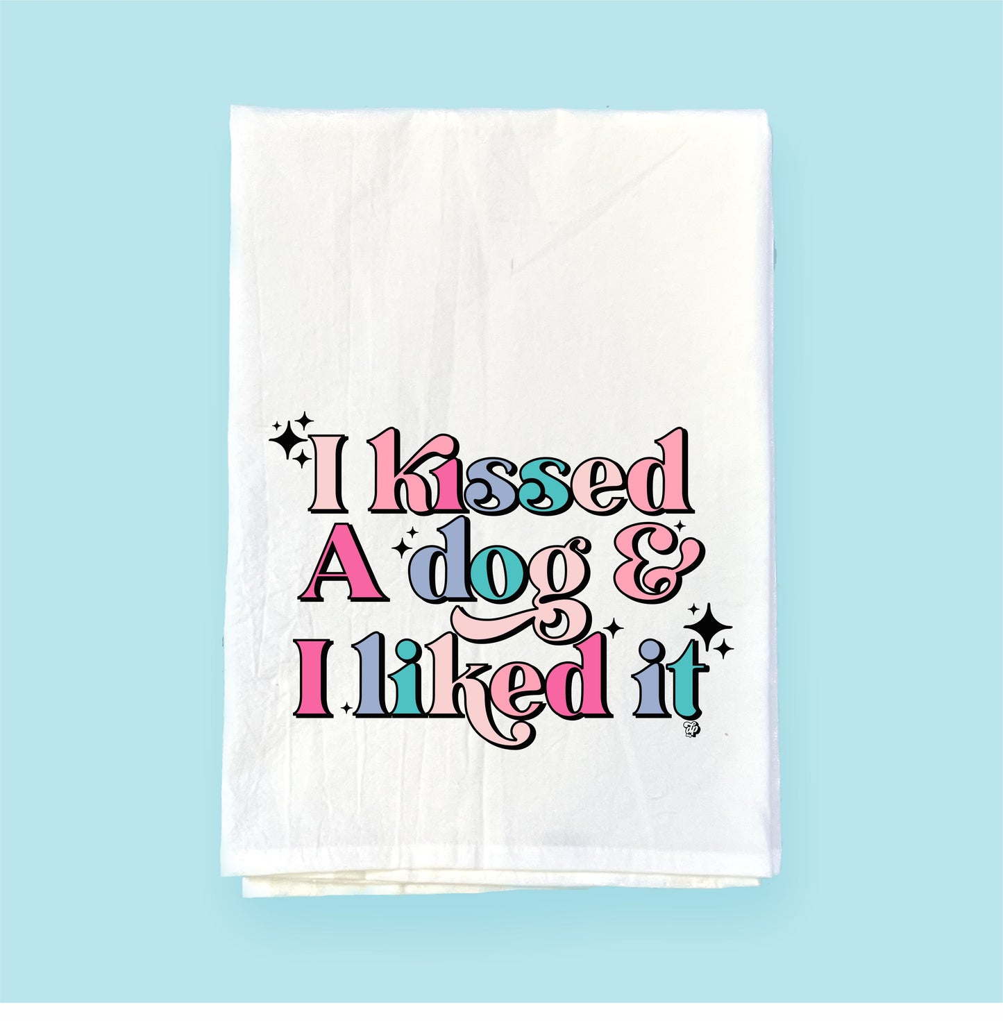 I Kissed A Dog | Flour Sack Towel | DKT008