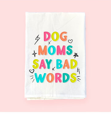 Dog Moms Say Bad Words | Flour Sack Towel | DKT009