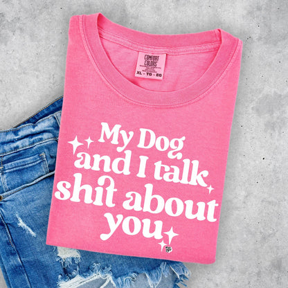 My Dog & I Talk Shit Crunchberry Tee | DP1034