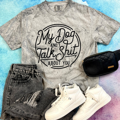 My Dog & I Talk Shit | Colorblast Tee | DP1124