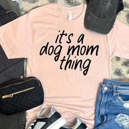 It's a Dog Mom Thing Tee | DP1214 | TEE
