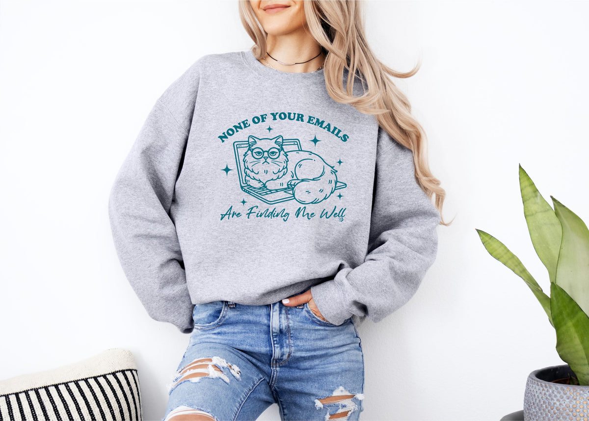 None of Your Emails are Finding Me Well Sweatshirt | Sport Grey | DP1246 - The Dapper Paw