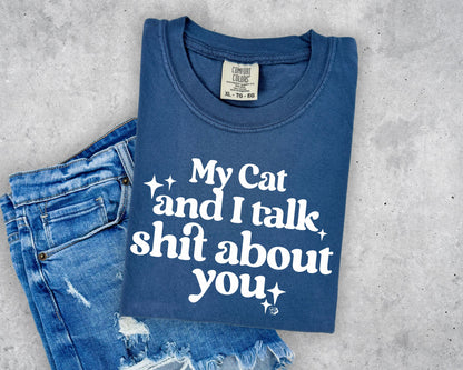 My Cat & I Talk Shit About You Tee | DP1283 Midnight