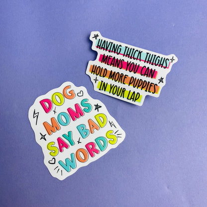 Dog Moms Say Bad Words Die Cut Sticker