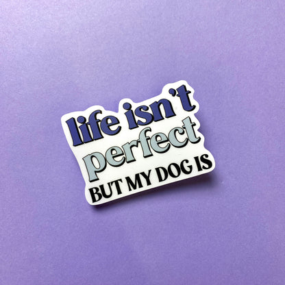 Life Isn't Perfect Die Cut Sticker