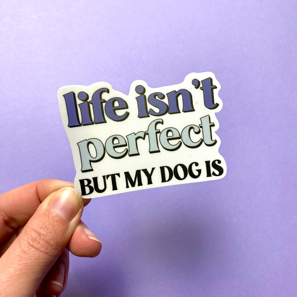 Life Isn't Perfect Die Cut Sticker