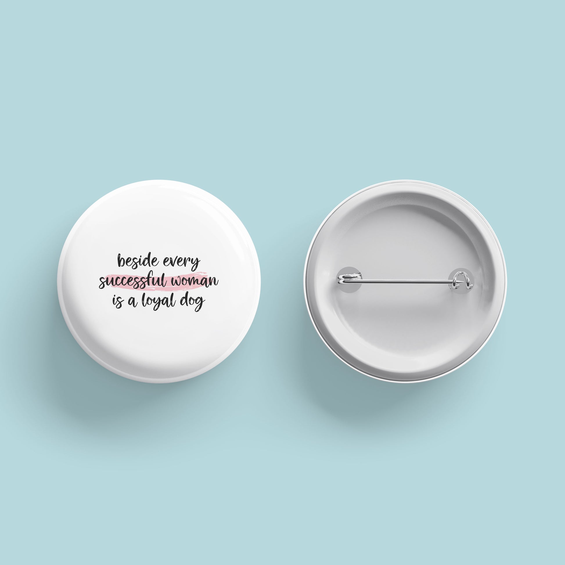 Beside Every Successful Woman Button - The Dapper Paw