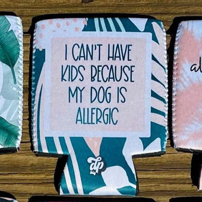 Can't Have Kids...Dog is Allergic Can Cooler