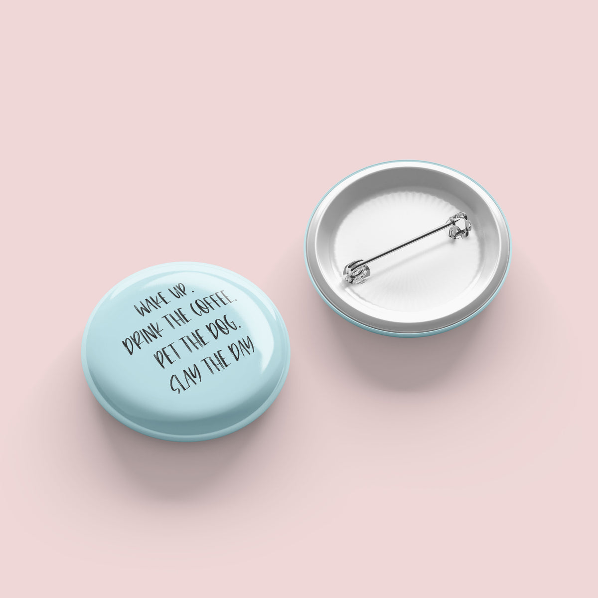 Wake Up, Slay the Day Button - The Dapper Paw