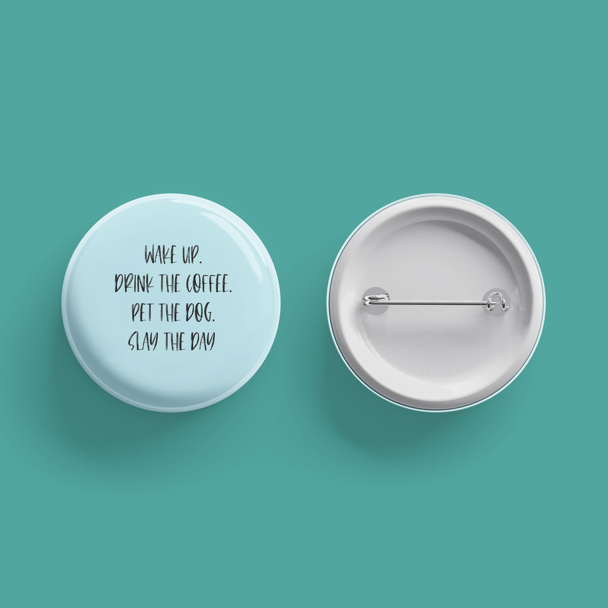 Wake Up, Slay the Day Button - The Dapper Paw