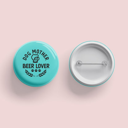 Dog Mother Beer Lover Button - The Dapper Paw