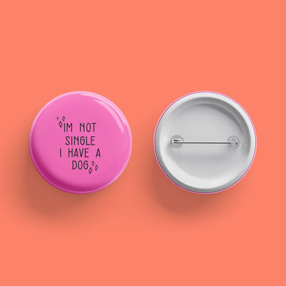 I'm Not Single Button - The Dapper Paw