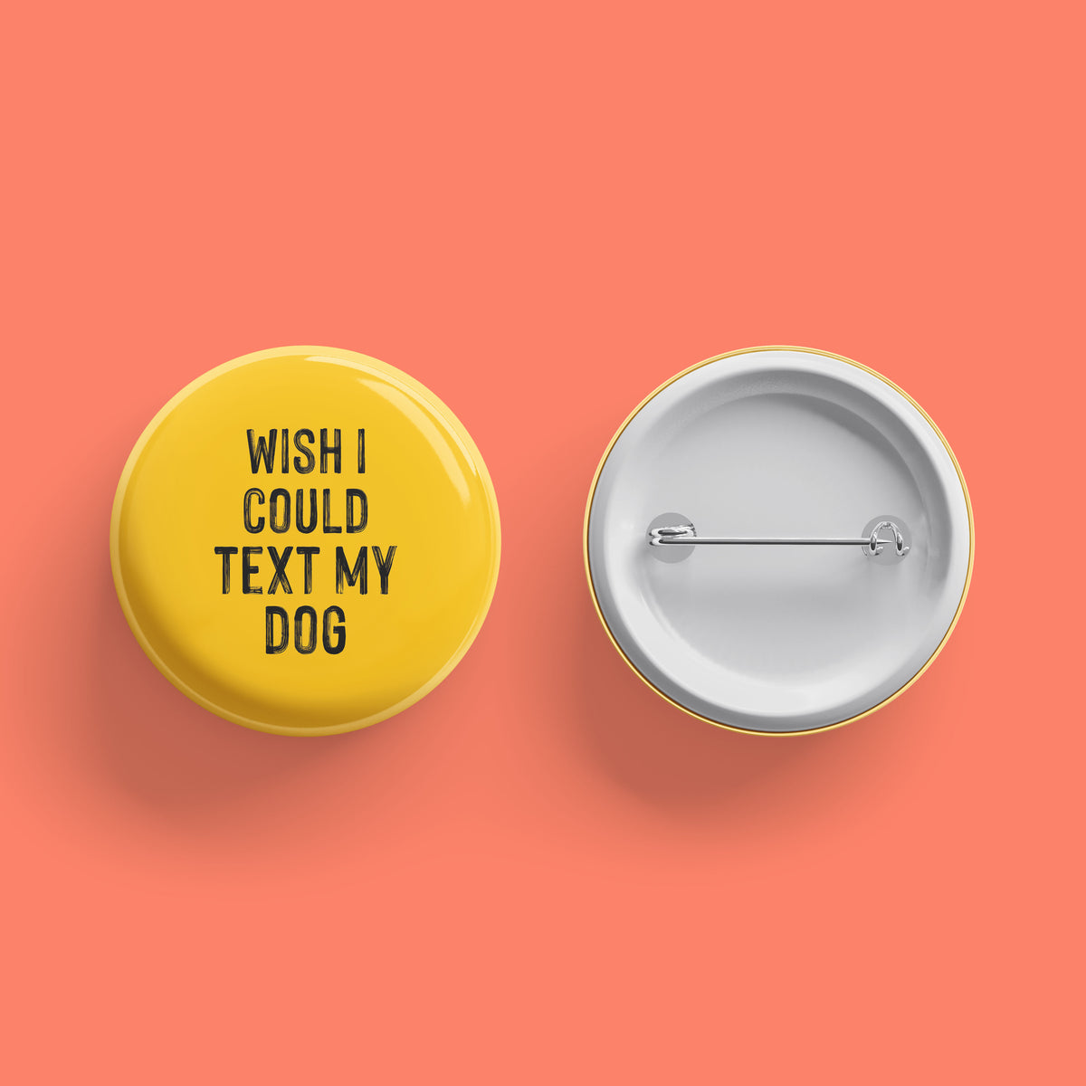 Wish I Could Text My Dog Button - The Dapper Paw