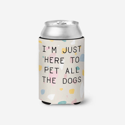 I'm Just Here to Pet All The Dogs Can Cooler
