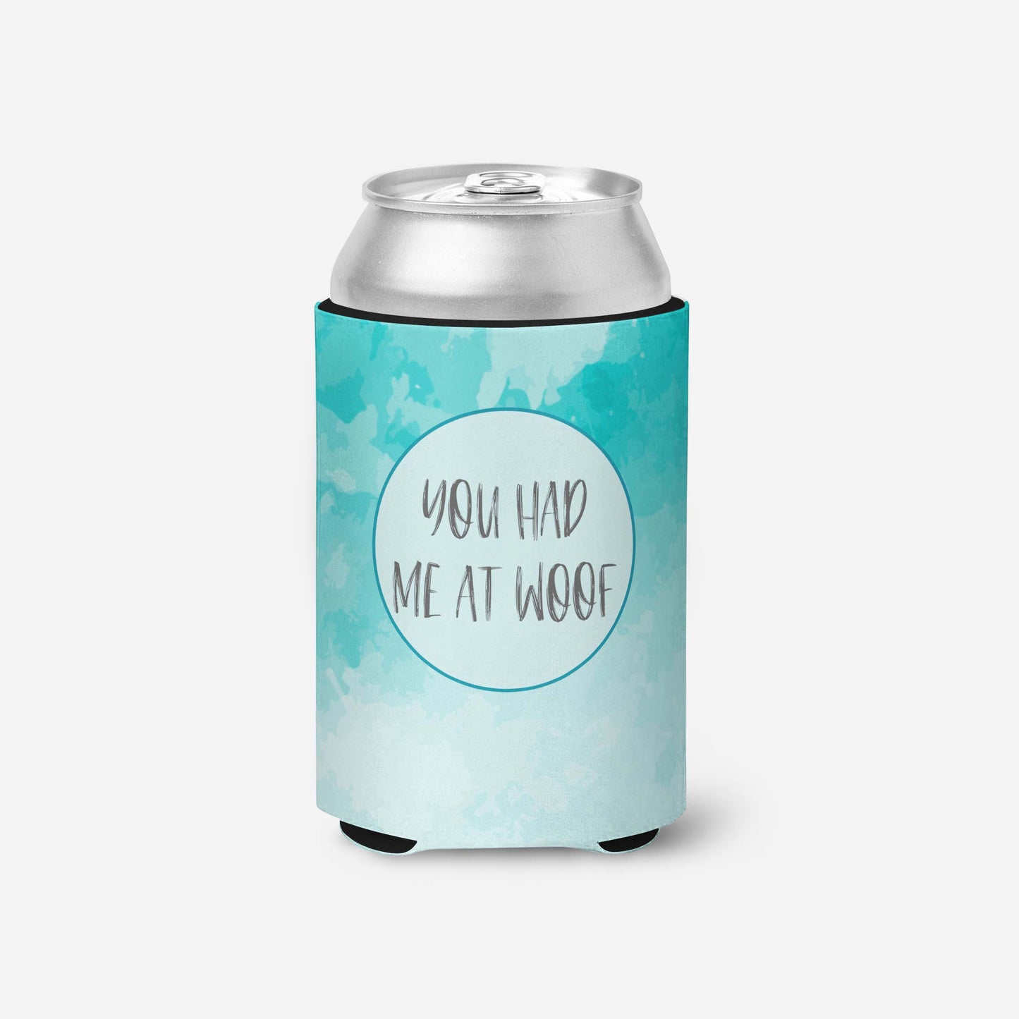You Had Me at Woof Can Cooler