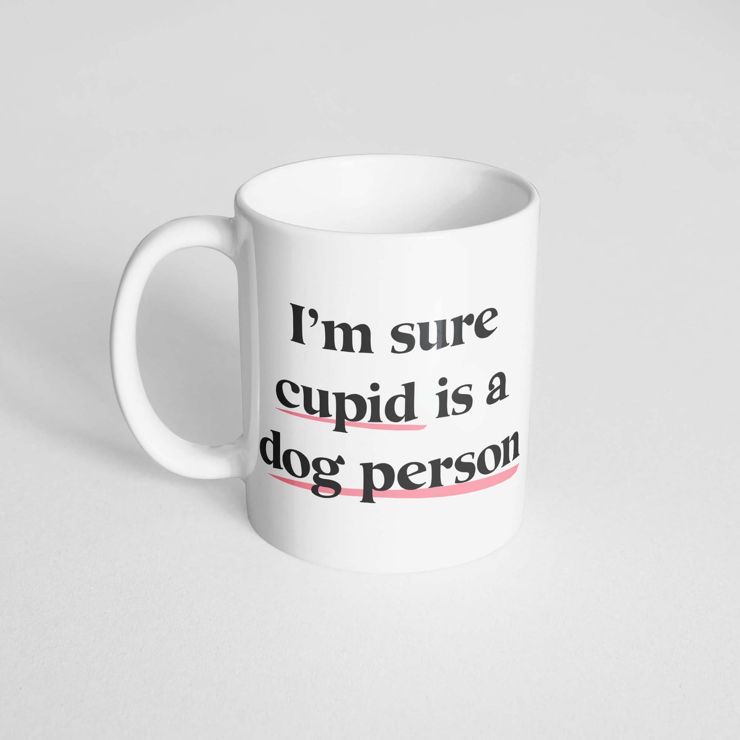 I'm Sure Cupid is A Dog Person Mug