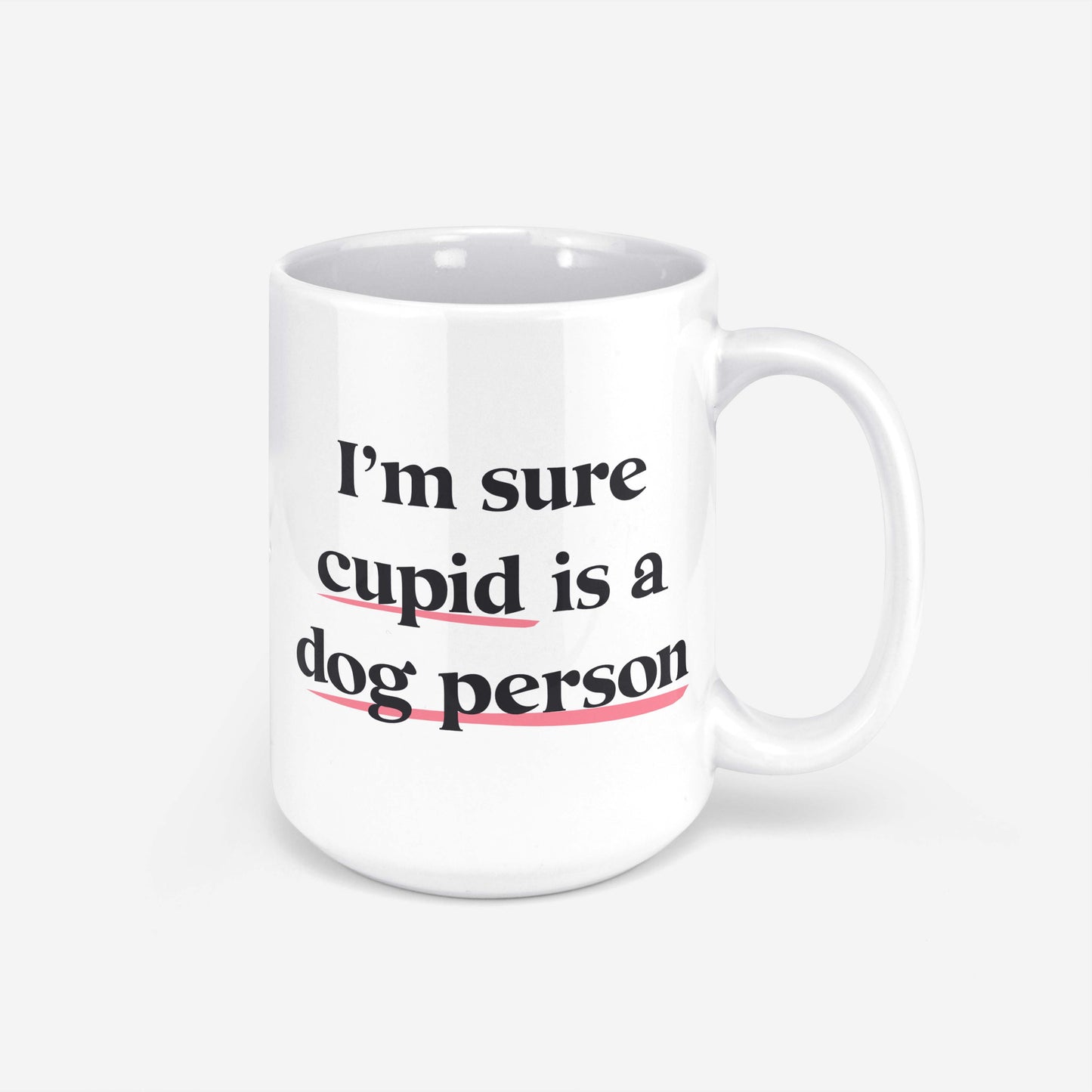I'm Sure Cupid is A Dog Person Mug
