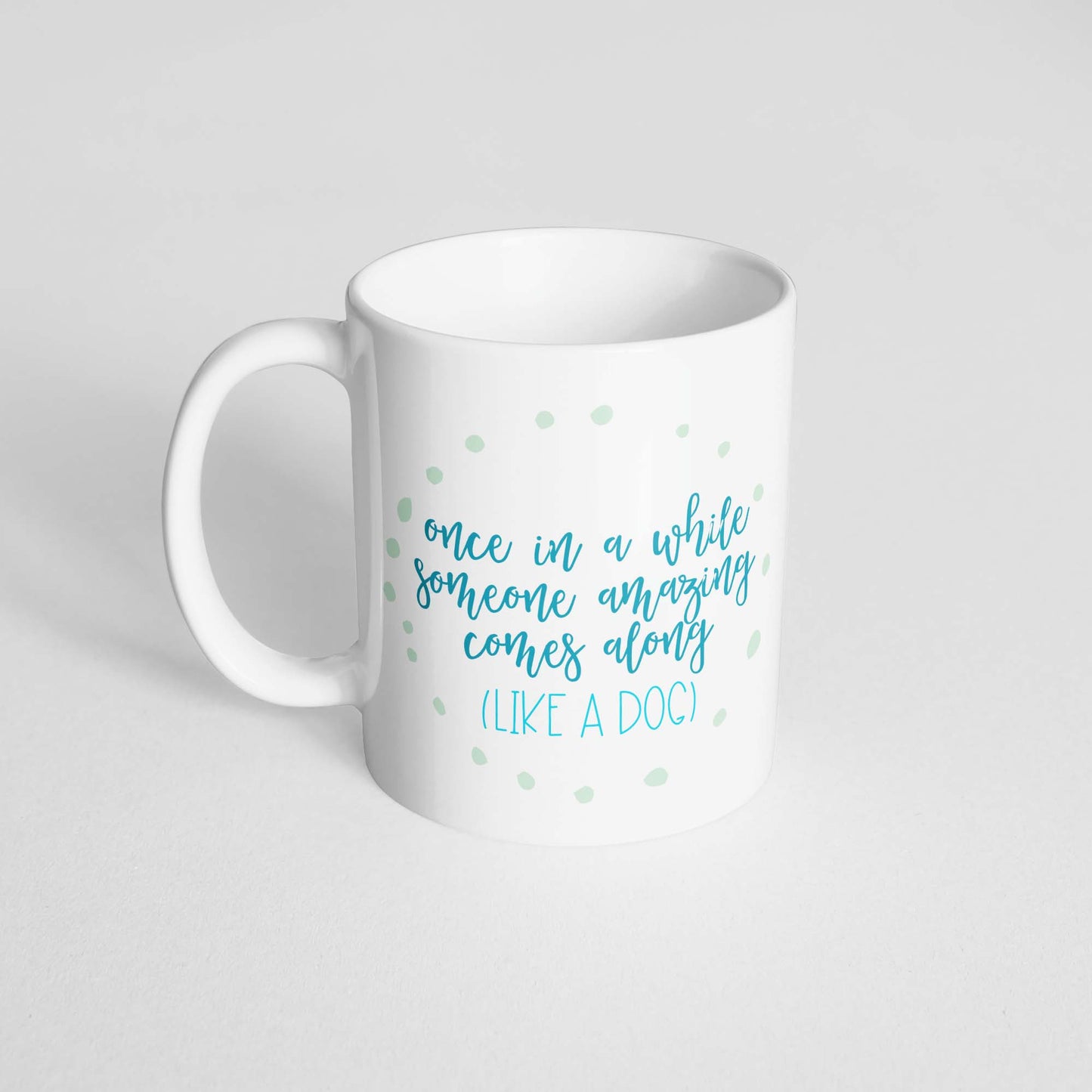 Someone Special Comes Along (Like a Dog) Mug