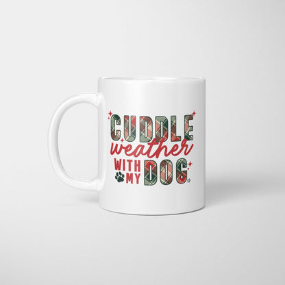 Cuddle Weather with my Dog | Holiday Dog Mug