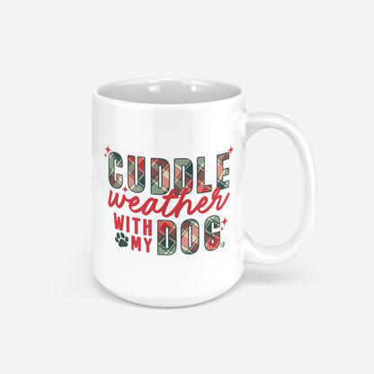 Cuddle Weather with my Dog | Holiday Dog Mug