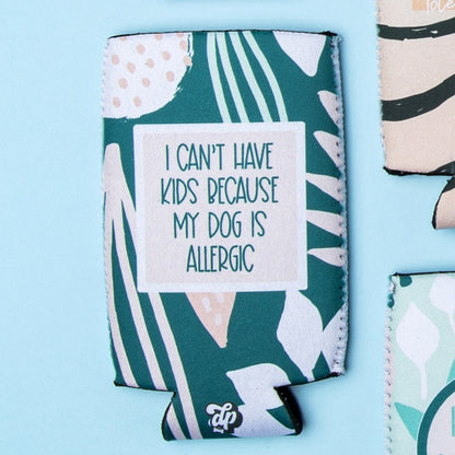 Can't Have Kids...Dog is Allergic Can Cooler