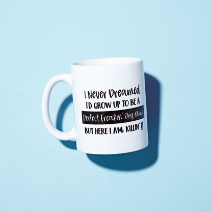 Perfect Freakin' Dog Mom Coffee Mug - The Dapper Paw