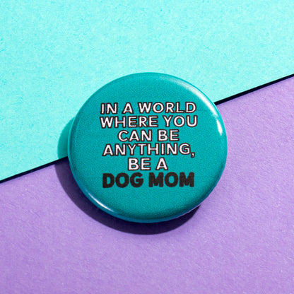 In a World Where You Can Be Anything Button - The Dapper Paw