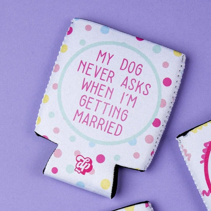 My Dog Never Asks...Married Can Cooler
