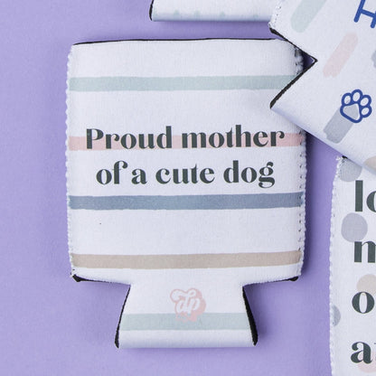 Proud Mother of a Cute Dog Can Cooler