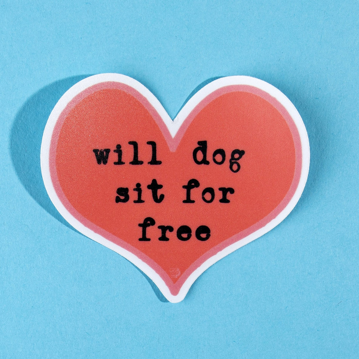 Will Dog Sit for Free Die Cut Sticker