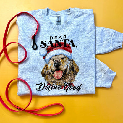Dear Santa, Define Good Sweatshirt | DP1102