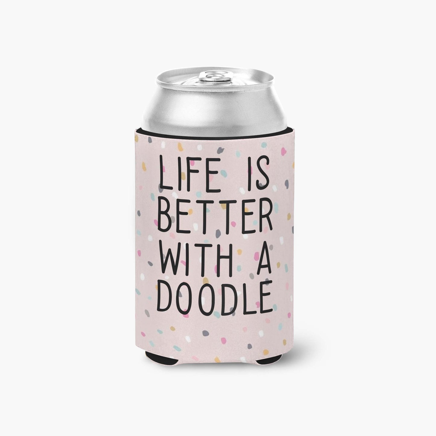 Life is Better with a Doodle Can Cooler - The Dapper Paw
