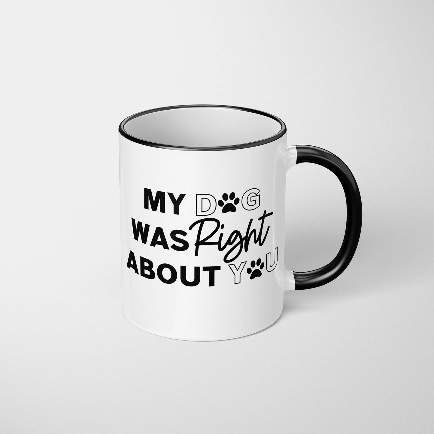 My Dog Was Right Mug