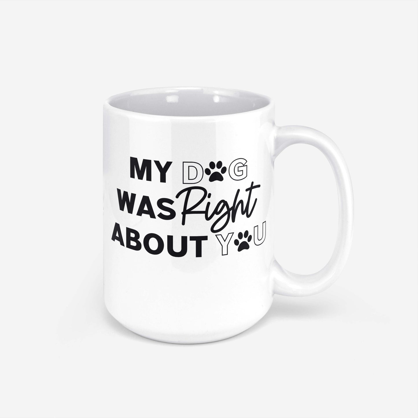 My Dog Was Right Mug