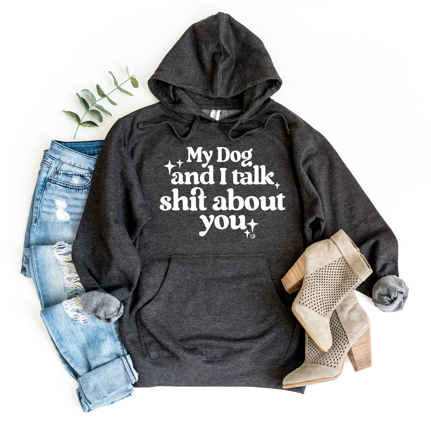 My Dog & I Talk Shit About You Hoodie | DP1034