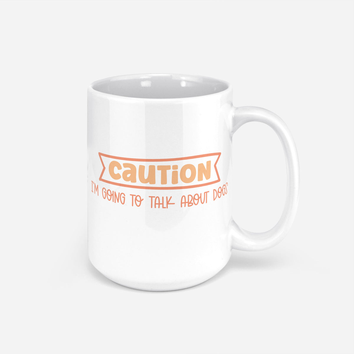CAUTION: I'm Going to Talk About Dogs Mug