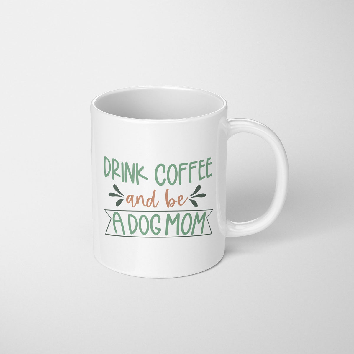 Drink Coffee & Be a Dog Mom Mug