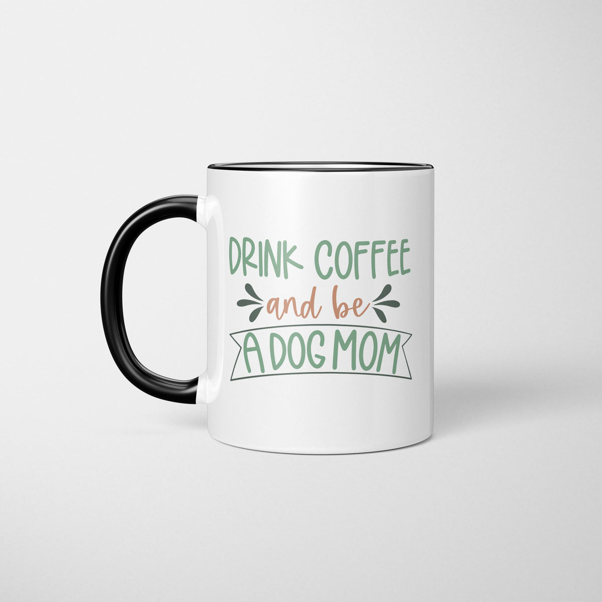 Drink Coffee & Be a Dog Mom Mug