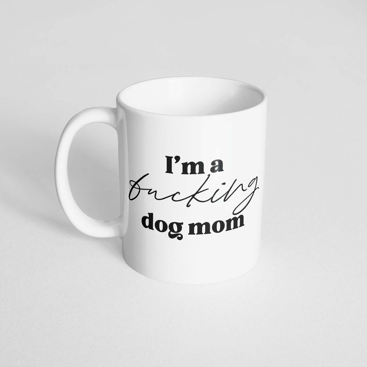 I'm A F-ing Dog Mom Mug